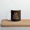 Coffee Is Always A Good Idea White glossy mug