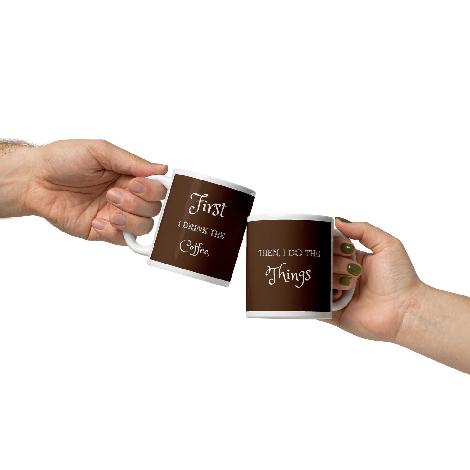 First I Drink The Coffee White glossy mug