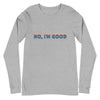 No I'm Good Long Sleeve Tee