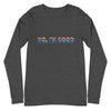 No I'm Good Long Sleeve Tee