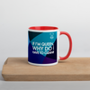 If I'm Queen, Why Do I have to Clean? Mug with Color Inside