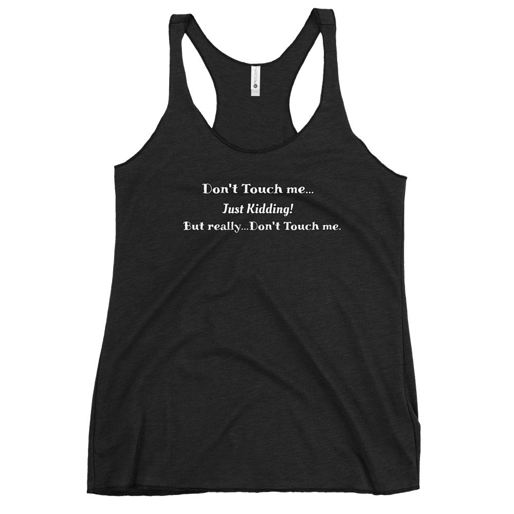 Don't Touch Me Racerback Tank